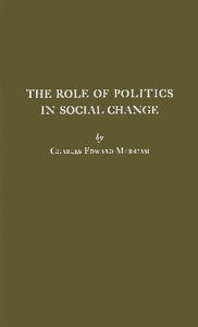 Title: The Role of Politics in Social Change, Author: Bloomsbury Academic