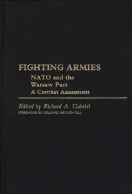 Title: Fighting Armies: NATO and the Warsaw Pact: A Combat Assessment, Author: Bloomsbury Academic