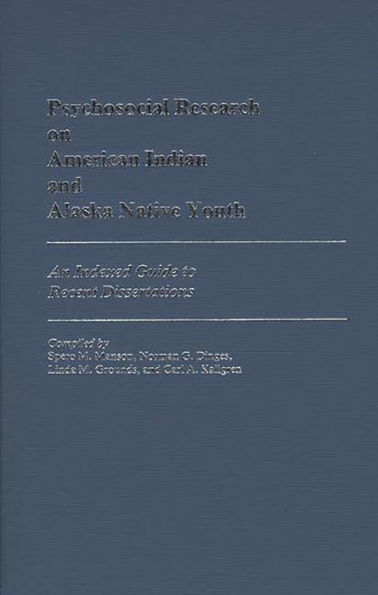 Psychosocial Research on American Indian and Alaska Native Youth: An Indexed Guide to Recent Dissertations