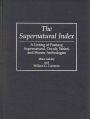 The Supernatural Index: A Listing of Fantasy, Supernatural, Occult, Weird, and Horror Anthologies