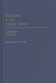 Title: Refugees in the United States: A Reference Handbook, Author: David W. Haines