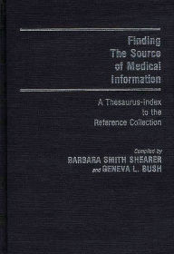 Title: Finding the Source of Medical Information: A Thesaurus-Index to the Reference Collection, Author: Geneva L. Bush