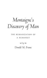 Title: Montaigne's Discovery of Man: The Humanization of a Humanist, Author: Bloomsbury Academic