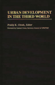 Title: Urban Development in the Third World, Author: Pradip K. Ghosh