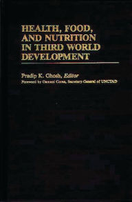 Title: Health, Food, and Nutrition in Third World Development, Author: Pradip K. Ghosh