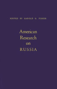 Title: American Research on Russia, Author: Harold H. Fisher