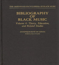 Title: Bibliography of Black Music, Volume 4: Theory, Education, and Related Studies, Author: Bloomsbury Academic