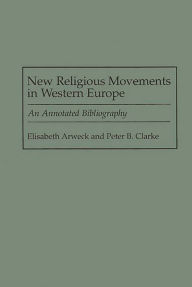 Title: New Religious Movements in Western Europe: An Annotated Bibliography, Author: Elisabeth Arweck