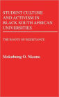 Student Culture and Activism in Black South African Universities: The Roots of Resistance