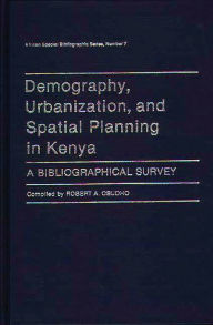 Title: Demography, Urbanization, and Spatial Planning in Kenya: A Bibliographical Survey, Author: Robert Obudho