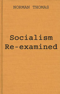 Title: Socialism Re-examined, Author: Bloomsbury Academic