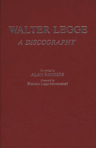 Title: Walter Legge: A Discography, Author: E L. Schwarzkopf