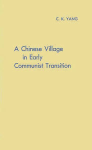 Title: A Chinese Village in Early Communist Transition, Author: Bloomsbury Academic