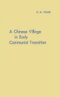 A Chinese Village in Early Communist Transition