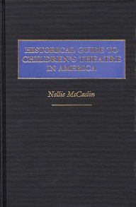 Title: Historical Guide to Children's Theatre in America, Author: Bloomsbury Academic