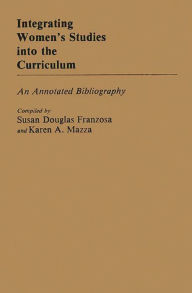 Title: Integrating Women's Studies into the Curriculum: An Annotated Bibliography, Author: Susan D. Franzosa