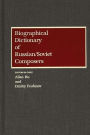 Biographical Dictionary of Russian/Soviet Composers