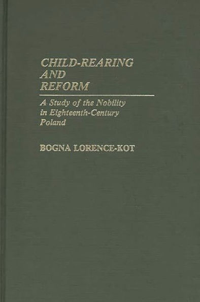 Child-Rearing and Reform: A Study of the Nobility in Eighteenth-Century Poland