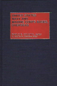 Title: United States Navy and Marine Corps Bases, Overseas, Author: Paolo E. Coletta