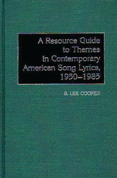 A Resource Guide to Themes in Contemporary American Song Lyrics, 1950-1985