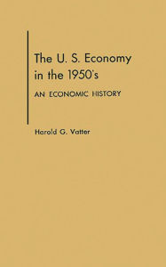 Title: The U. S. Economy in the 1950s: An Economic History, Author: Bloomsbury Academic