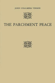 Title: The Parchment Peace: The United States Senate and the Washington Conference, 1921-1922, Author: John C. Vinson