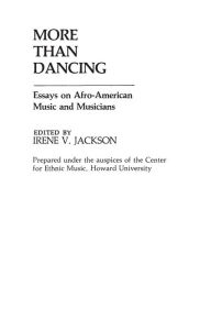 Title: More Than Dancing: Essays on Afro-American Music and Musicians, Author: Bloomsbury Academic