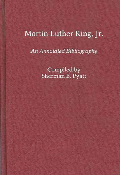 Martin Luther King, Jr.: An Annotated Bibliography