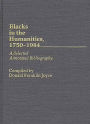 Blacks in the Humanities, 1750-1984: A Selected Annotated Bibliography