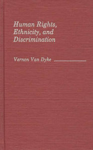 Title: Human Rights, Ethnicity, and Discrimination, Author: Bloomsbury Academic