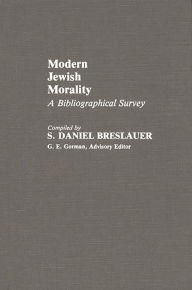 Title: Modern Jewish Morality: A Bibliographical Survey, Author: S.Daniel Breslauer