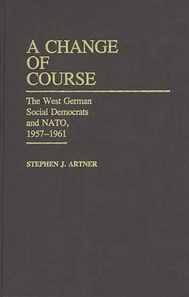 A Change of Course: The West German Social Democrats and NATO, 1957-1961