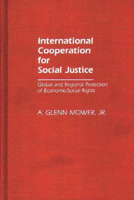 Title: International Cooperation for Social Justice: Global and Regional Protection of Economic/Social Rights, Author: Bloomsbury Academic