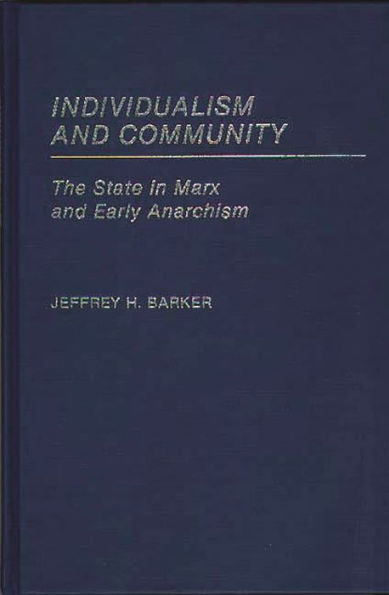 Individualism and Community: The State in Marx and Early Anarchism