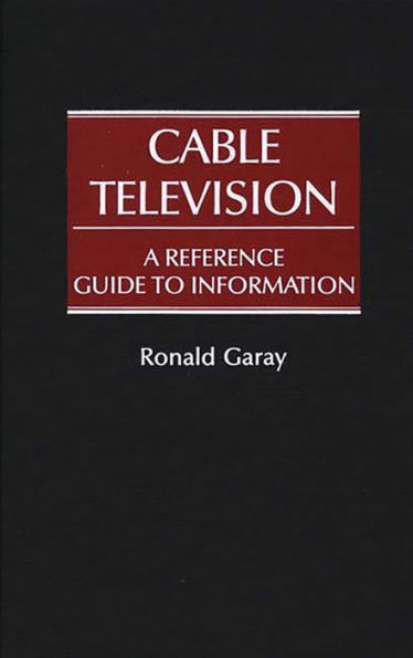 Cable Television: A Reference Guide to Information