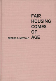 Title: Fair Housing Comes of Age, Author: George Metcalf