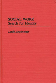 Title: Social Work: Search for Identity, Author: Leslie Leighninger