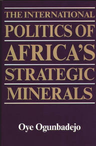 Title: The International Politics of Africa's Strategic Minerals, Author: ABC-CLIO