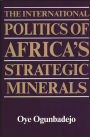 The International Politics of Africa's Strategic Minerals