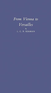 Title: From Vienna to Versailles, Author: Bloomsbury Academic