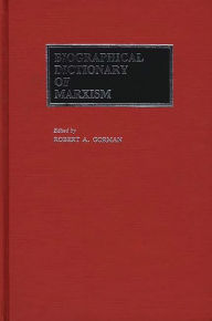 Title: Biographical Dictionary of Marxism, Author: Robert A. Gorman
