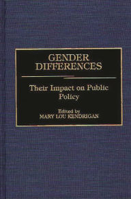 Title: Gender Differences: Their Impact on Public Policy, Author: Mary Lou Kendrigan