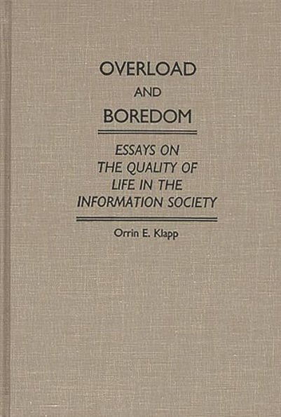 Overload and Boredom: Essays on the Quality of Life in the Information Society