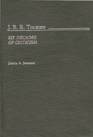 Title: J.R.R. Tolkien: Six Decades of Criticism, Author: Judith A. Johnson