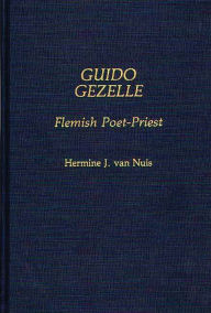 Title: Guido Gezelle: Flemish Poet-Priest, Author: Hermine J. Van Nuis