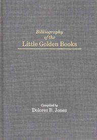 Title: Bibliography of the Little Golden Books, Author: Dolores Jones