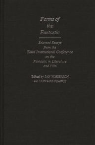 Title: Forms of the Fantastic: Selected Essays from the Third International Conference on the Fantastic in Literature and Film, Author: Jan Hokenson