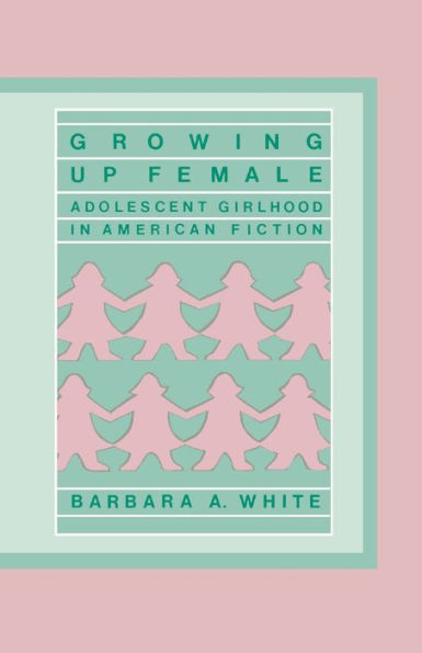 Growing Up Female: Adolescent Girlhood in American Fiction