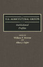 U.S. Agricultural Groups: Institutional Profiles