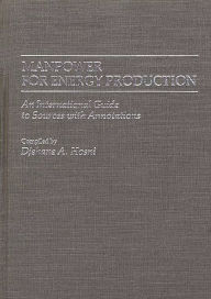 Title: Manpower for Energy Production: An International Guide to Sources with Annotations, Author: Djehane A. Hosni